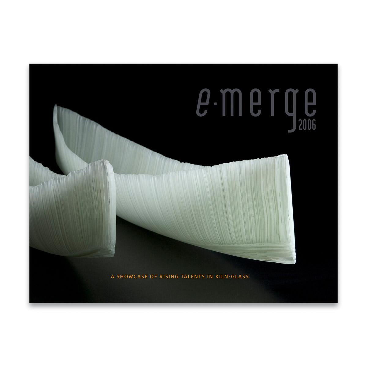 e-merge 2006: A Showcase of Rising Talents in. Kiln-Glass